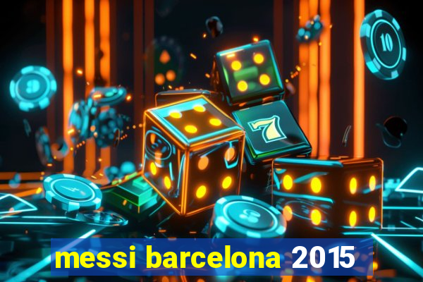 messi barcelona 2015